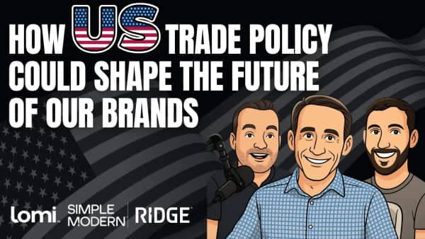 ​How US Trade Policy Could Shape the Future of Our Brands​