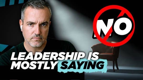Mastering Leadership Is Mostly Saying No (And Living With It)