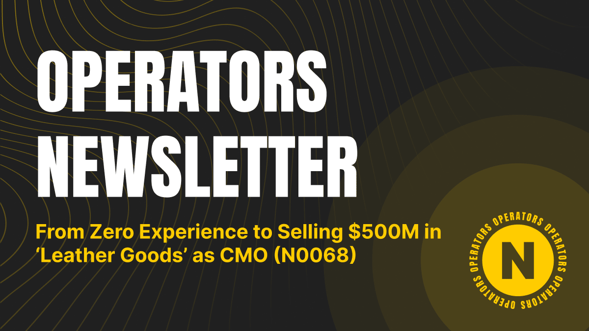 From Zero Experience To Selling $500M in Leather Goods as CMO