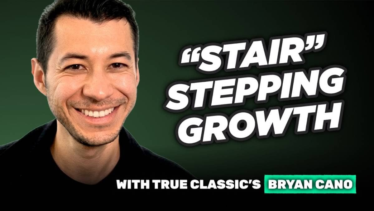 Your Step-By-Step Growth Framework With Bryan Cano (True Classic)