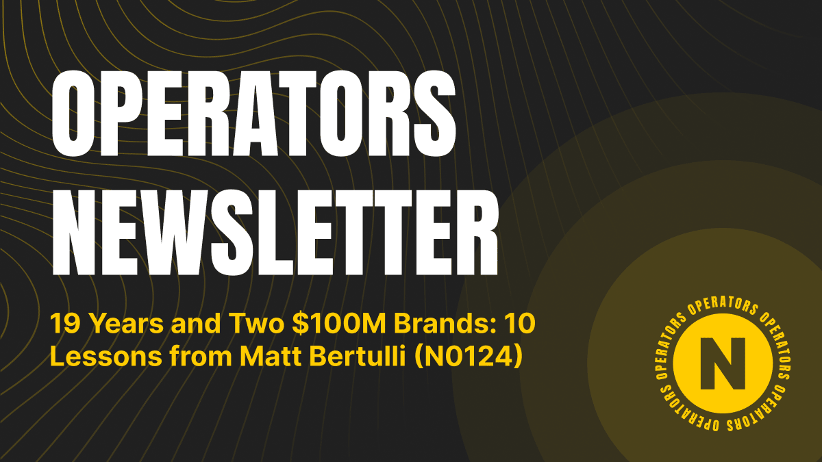 19 Years and Two $100M Brands: 10 Lessons from Matt Bertulli