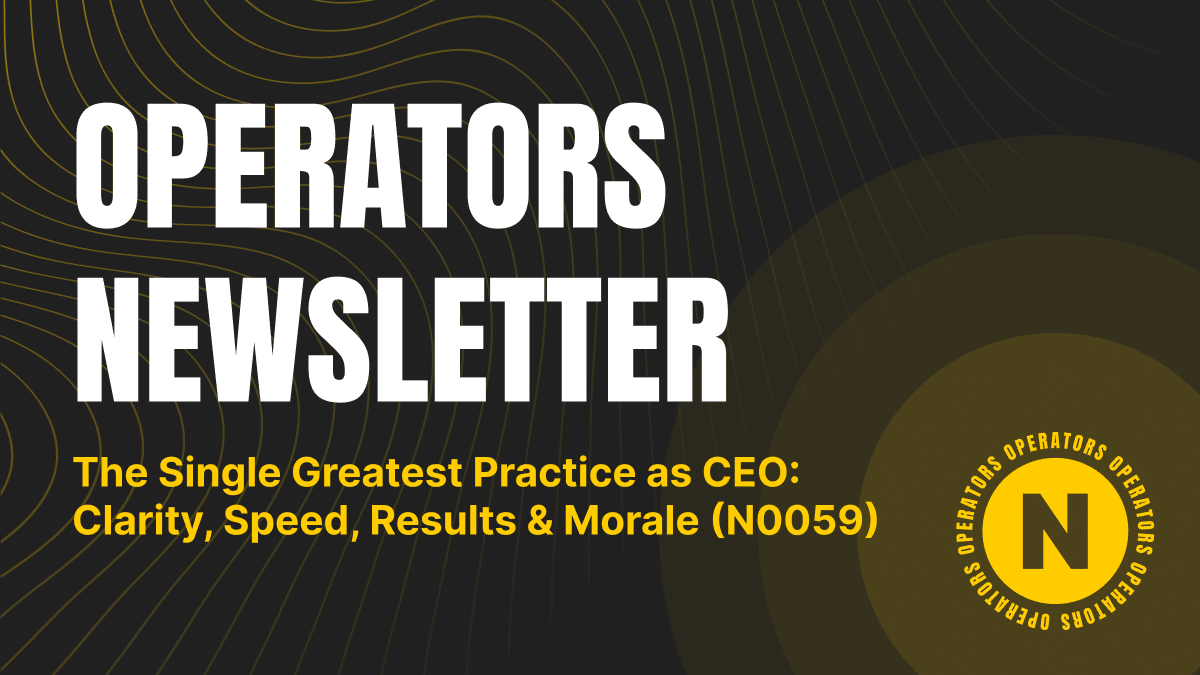 The Single Greatest Practice as CEO: Clarity, Speed, Results & Morale