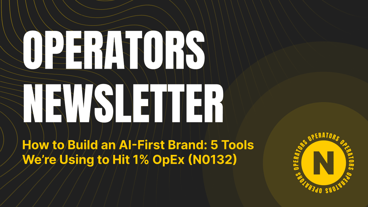 How to Build an AI-First Brand: 5 Tools We’re Using to Hit 1% OpEx