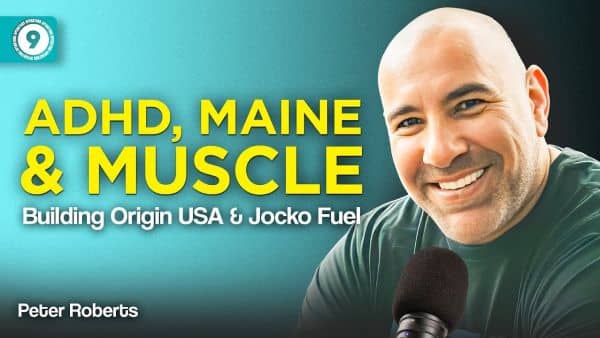​ADHD, Maine, and Muscle: Building Origin USA & Jocko Fuel​