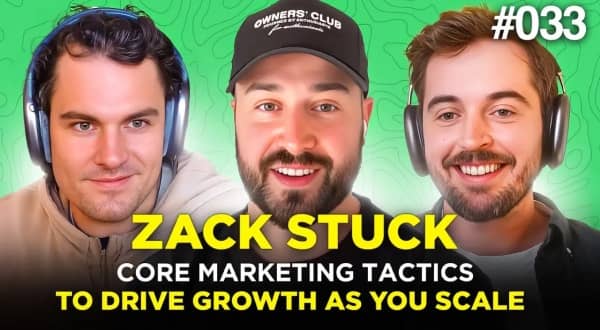 Zach Stuck on the Core Marketing Tactics to Drive Growth as You Scale