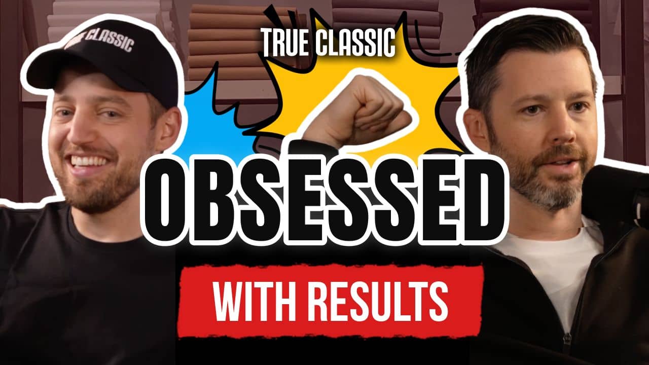 True Classic Obsessed with Results