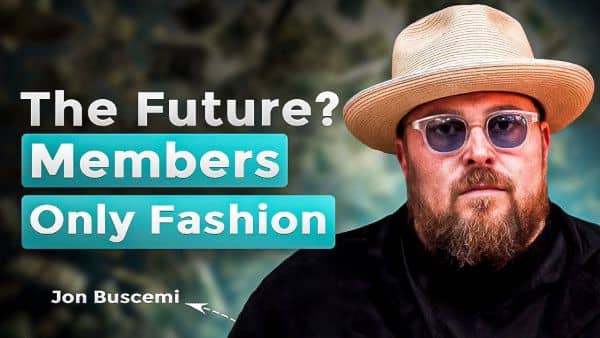 ​The Future Is Members-Only Fashion Brands With Jon Buscemi​