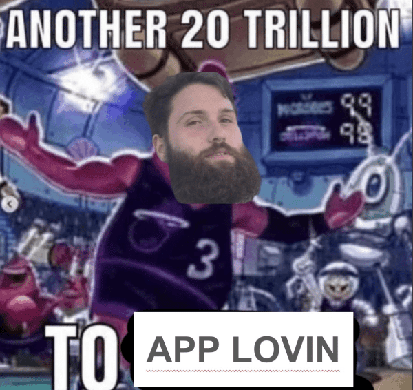 Another 20 Trillion to Applovin