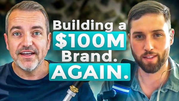 ​Building a $100M Brand. AGAIN.​