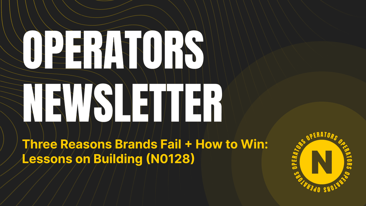 Three Reasons Brands Fail + How to Win: Lessons on Building