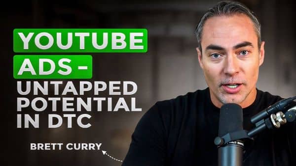 ​The Untapped Potential of YouTube Ads: Strategy, Measurement & What Drives Results with Brett Curry​