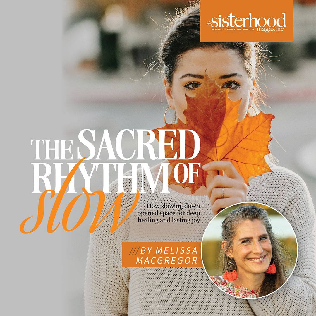 The Sisterhood Magazine Article- The Sacred Rhythm of Slow