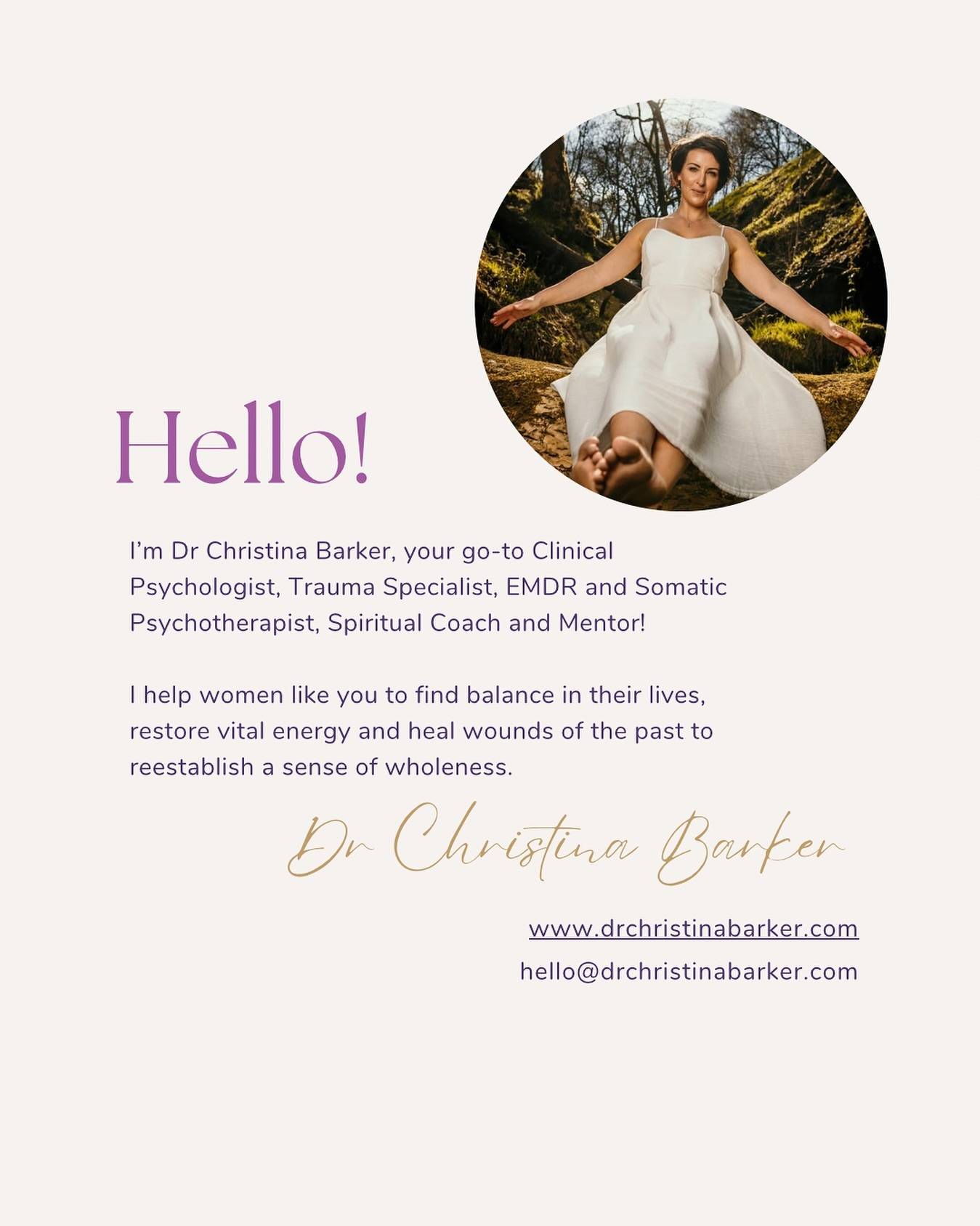 I'm Dr Christina Barker, your go-to Consultant Clinical Psychologist, Trauma Specialist, EMDR and Somatic Psychotherapist, Spiritual Coach and Mentor!

I help women like you to find balance in their lives, restore vital energy and heal wounds of the past to reestablish a sense of wholeness.

Download my Free Healing Light Guided Audio here: https://drchristinabarker.ck.page/

Find out how we can work together:
www.drchristinabarker.com
hello@drchristinabarker.com

FOLLOW @drchristinabarker 

#consultant #clinicalpsychologist #emdrtherapist #somaticpsychotherapist #traumaspecialist #spiritualcoach #spiritualmentor #womenstraumaspecialist #womenstrauma #traumainformedcoaching