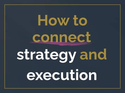 How to connect strategy and execution