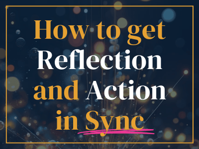 How to get Reflection and Action in Sync