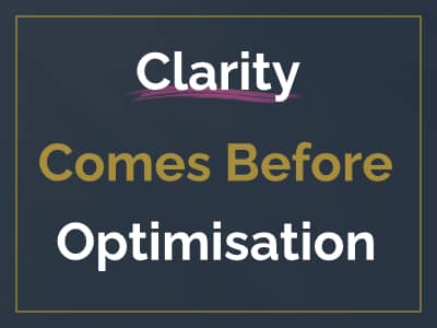 Clarity comes before optimisation