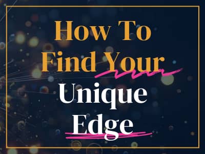 How to find your unique edge