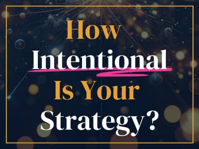 How intentional is your strategy?