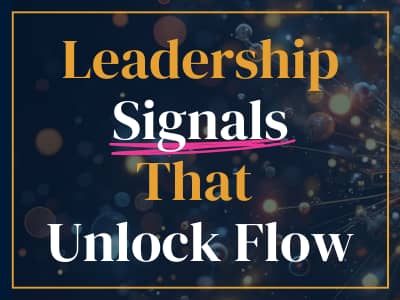 Leadership signals that unlock flow