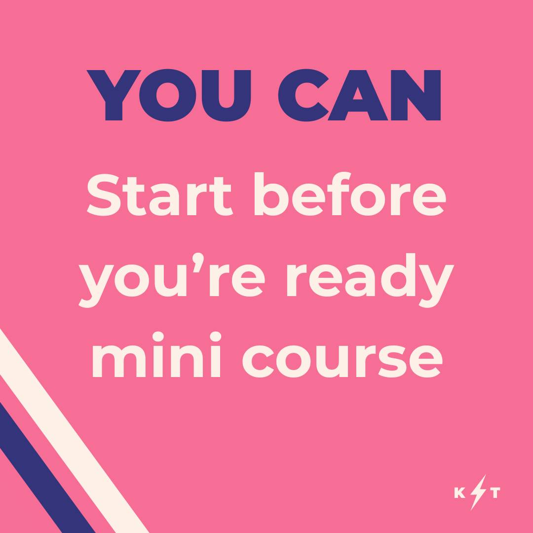 Image of YOU CAN Start before you're ready mini course