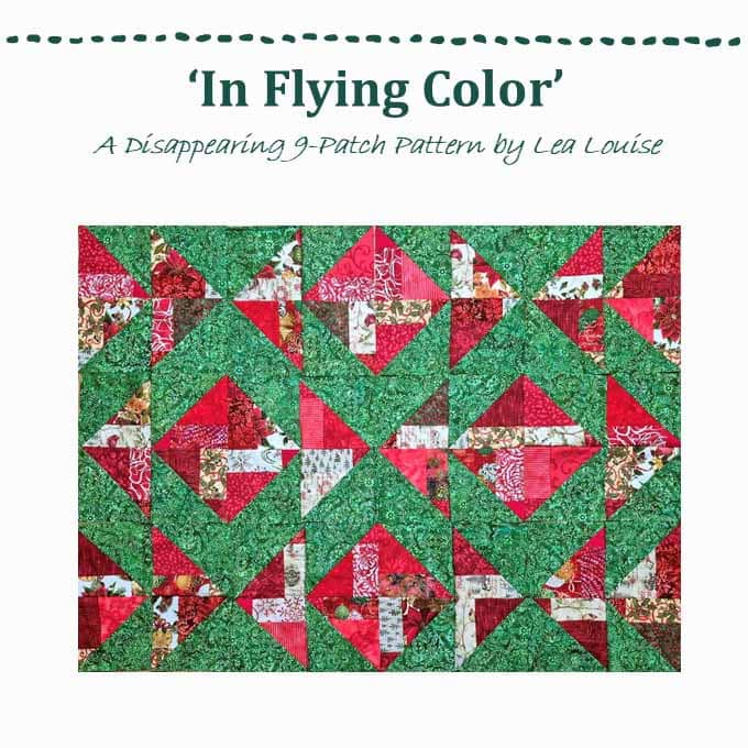 In Flying Color: A Disappearing 9-Patch Quilt Pattern 