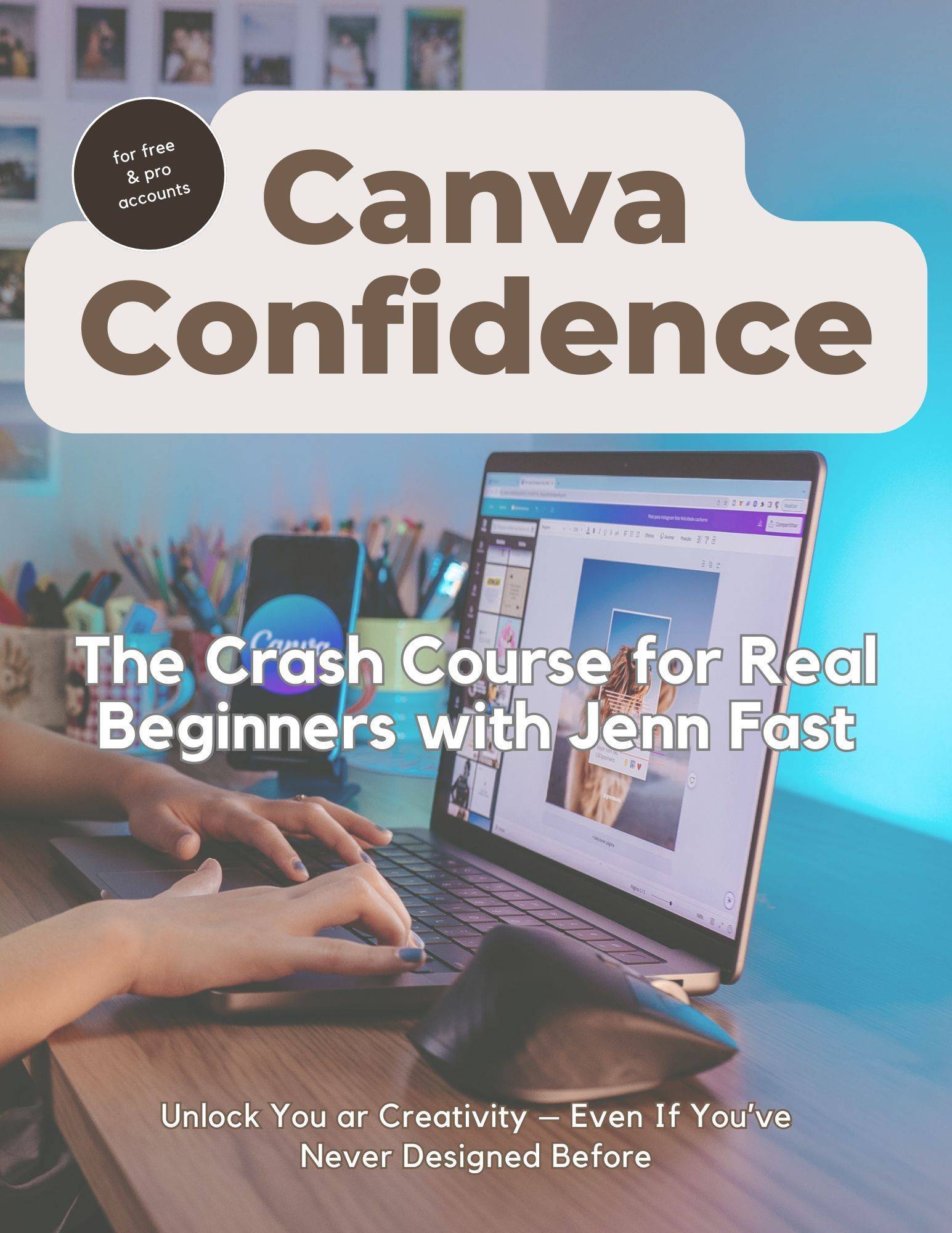 Canva Confidence: The Crash Course for Real Beginners with Jenn Fast (e-book)