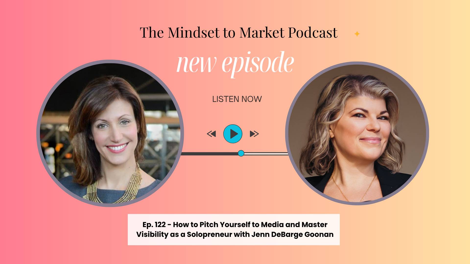 Jenn Debarge Goonan is the PR expert on the Mindset to Market Podcast hosted by marketing strategist, Deborah C. Smith