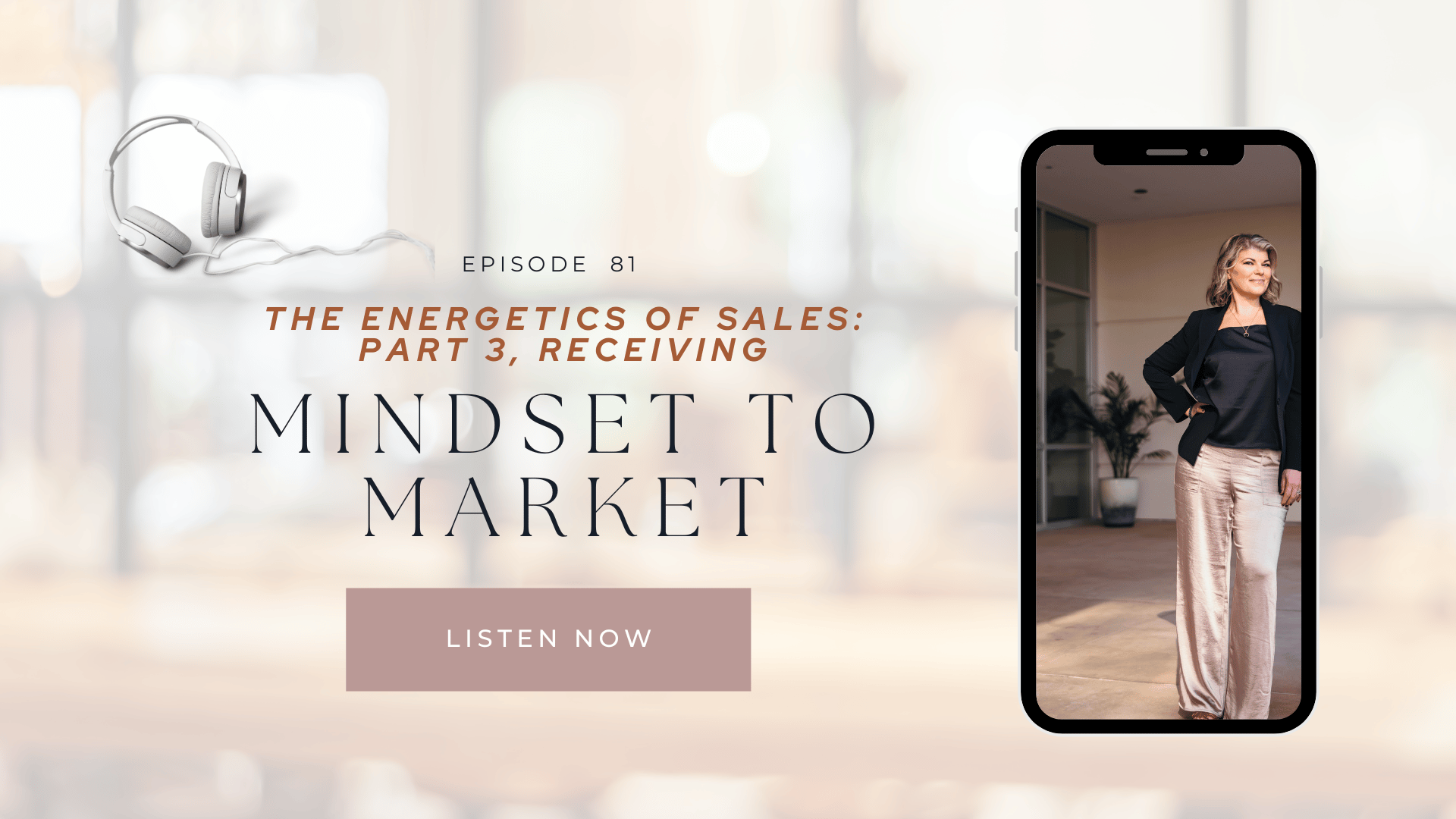 Podcast promotional flyer with an image of business coach Deborah C. Smith and the words Ep. 81 - The Energetics of Successful Sales Part 3: Receiving