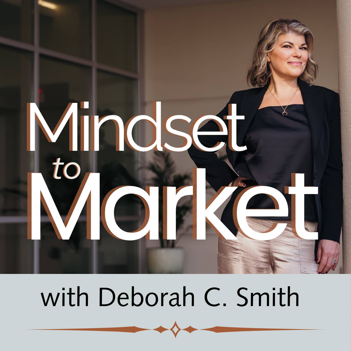 Listen to the Mindset to Market podcast with Deborah C. Smith.