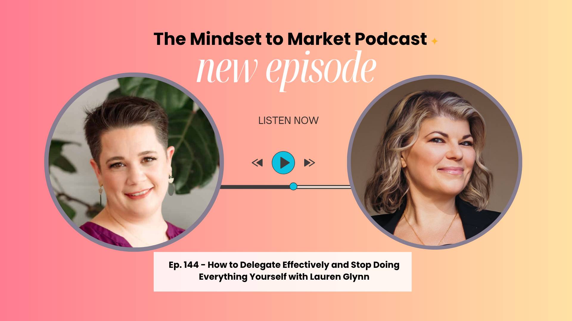 Ep. 144 of Mindset to Market features operations strategist Lauren Glynn.