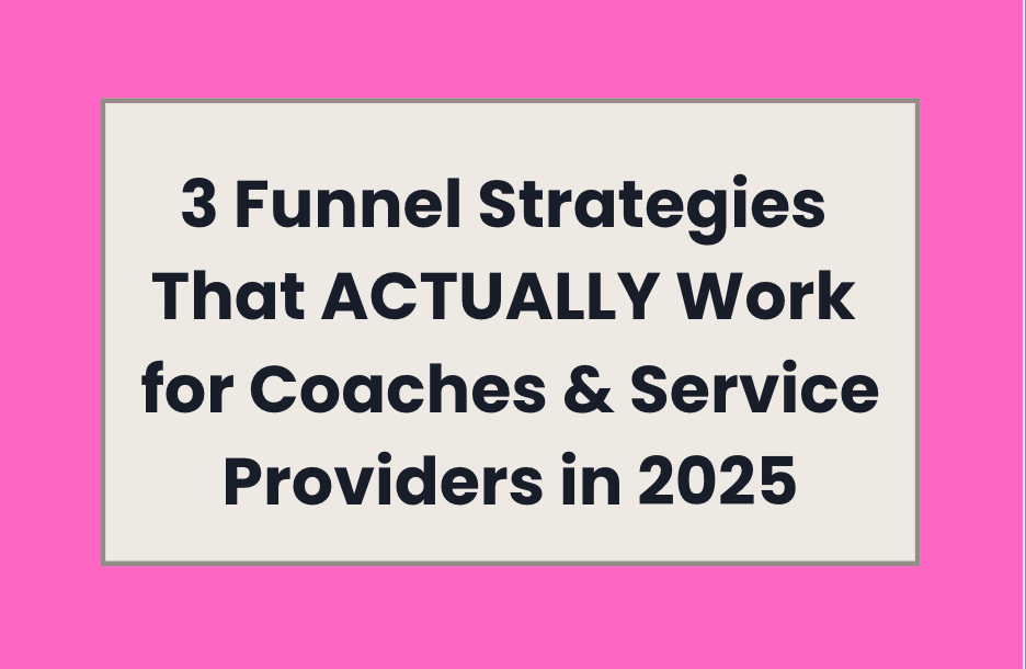 the words 3 funnel srategies that actually work for coaches and service providers in 2025