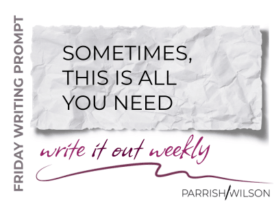 Friday Writing Prompt. Sometimes, this is all you need