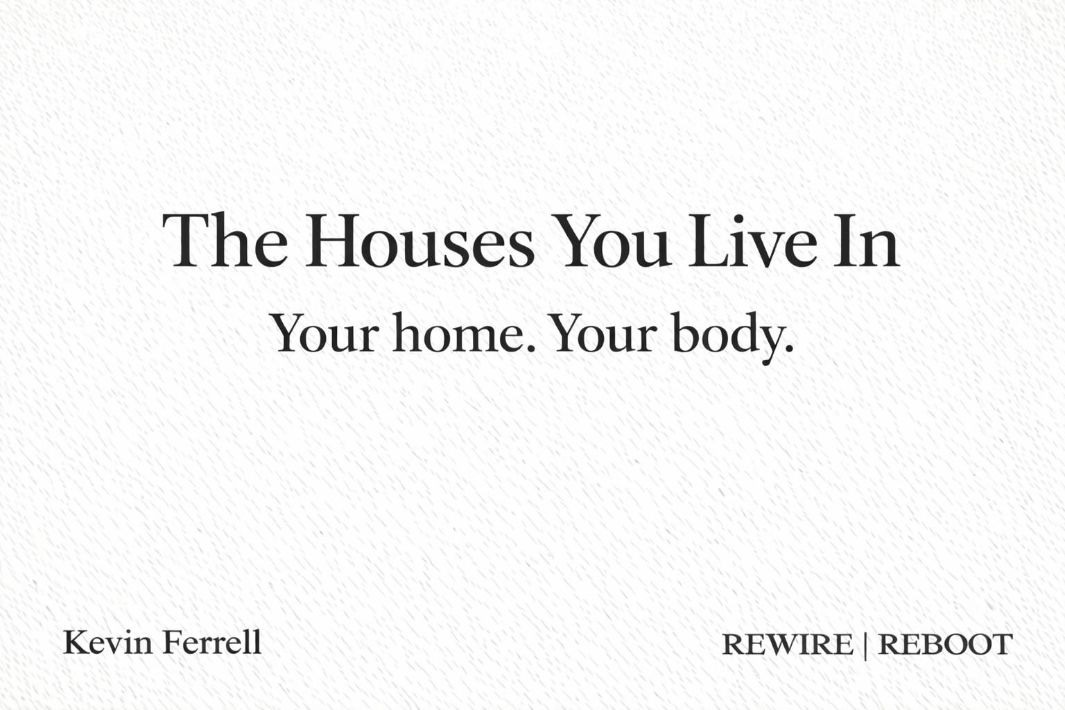 Minimalist thumbnail with off-white textured background and black serif text reading “The Houses You Live In” and “Your home. Your body.” with branding at the bottom.