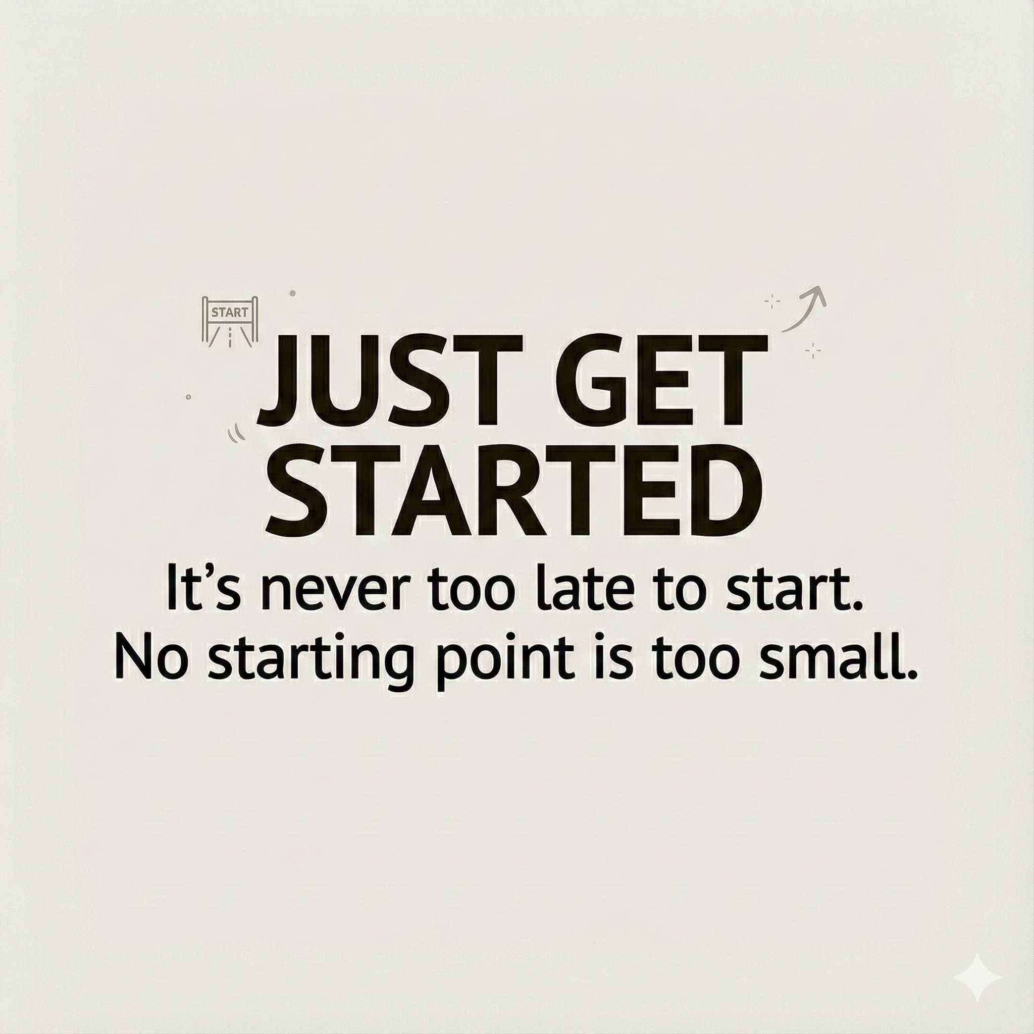 Just Get Started