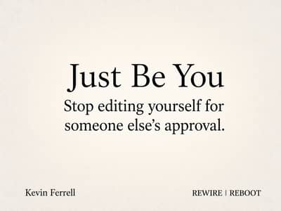 REWIRE | REBOOT newsletter thumbnail reading “Just Be You” and “Stop editing yourself for someone else’s approval.”