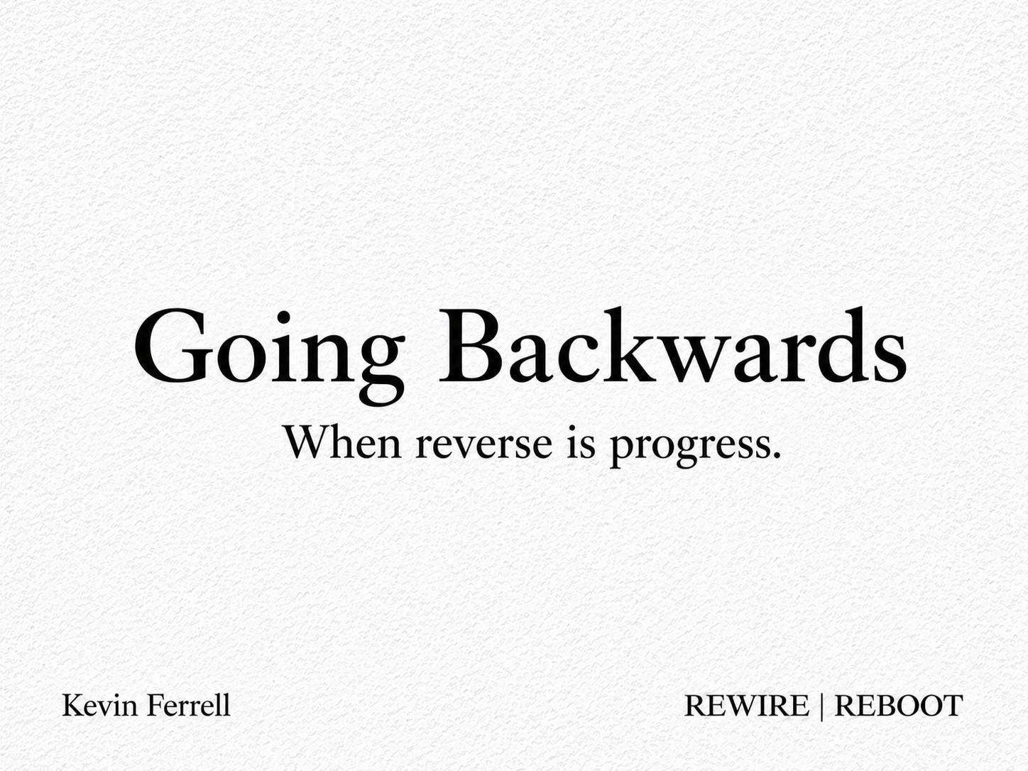 Minimalist white textured thumbnail with black serif text reading “Going Backwards” and “When reverse is progress.” Footer reads Kevin Ferrell and REWIRE | REBOOT.