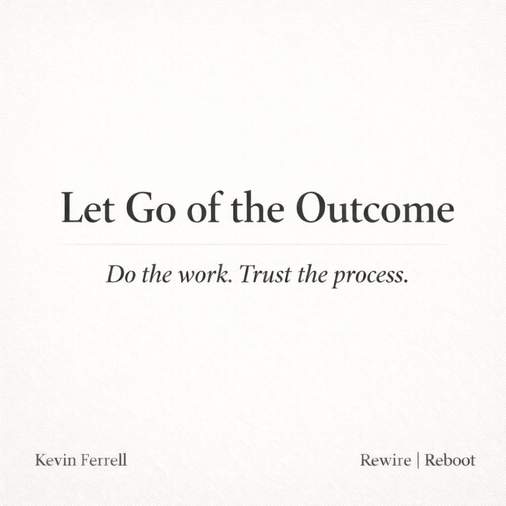 Minimalist square graphic with an off-white textured background. Large centered text reads “Let Go of the Outcome,” with a smaller italic subtitle below reading “Do the work. Trust the process.” Small attribution text reads “Kevin Ferrell” in the bottom l