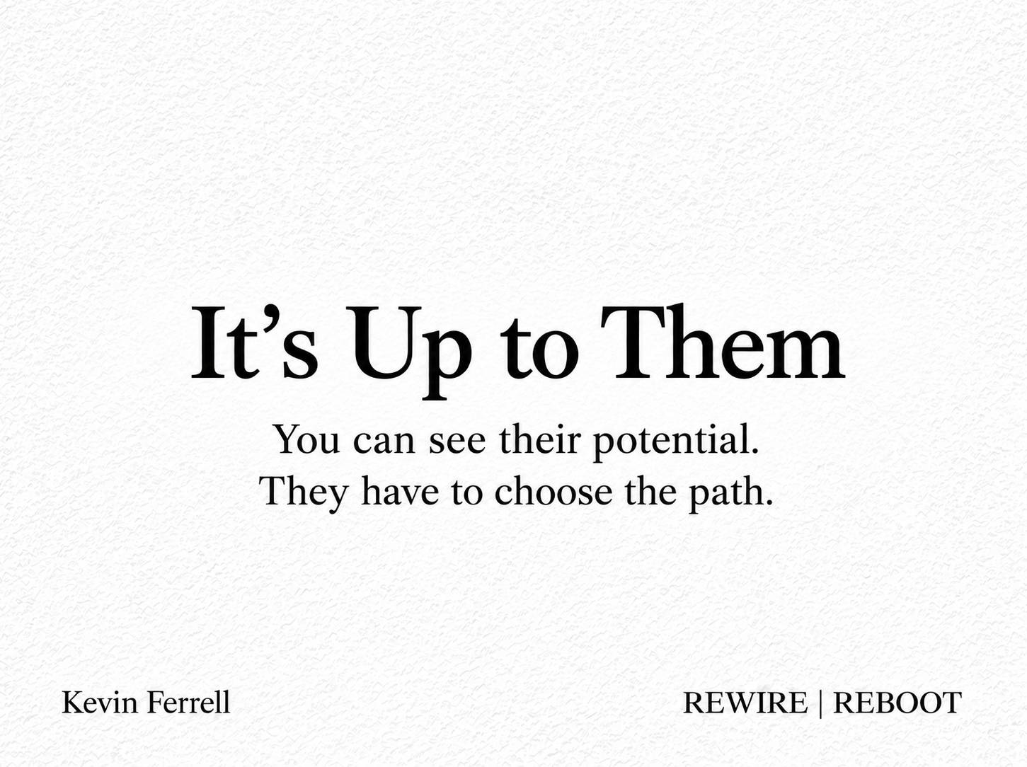 Newsletter thumbnail on a textured white background reading “It’s Up to Them” and “You can see their potential. They have to choose the path.” Footer: Kevin Ferrell — REWIRE | REBOOT.