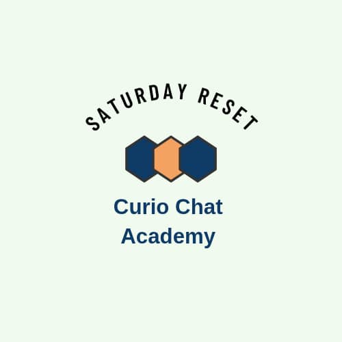 Saturday Reset - Curio Chat Academy