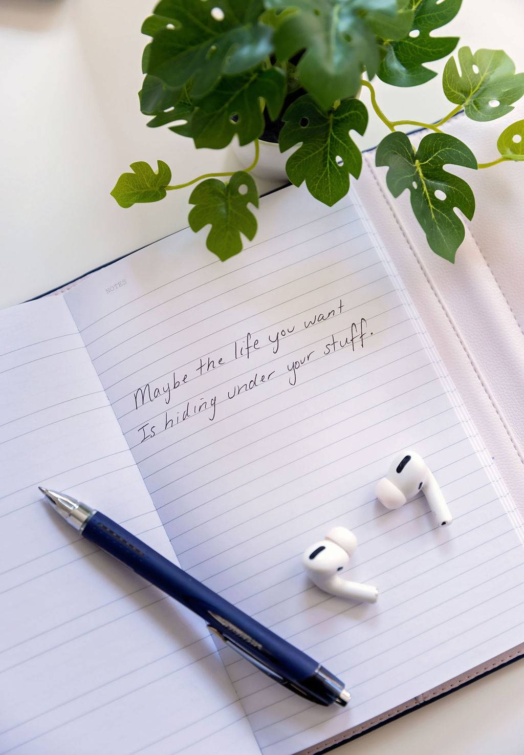 Maybe the life you want is hiding under your stuff.