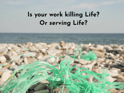 Plastic debris on a beach, with text "Is your work killing Life? Or serving Life?"