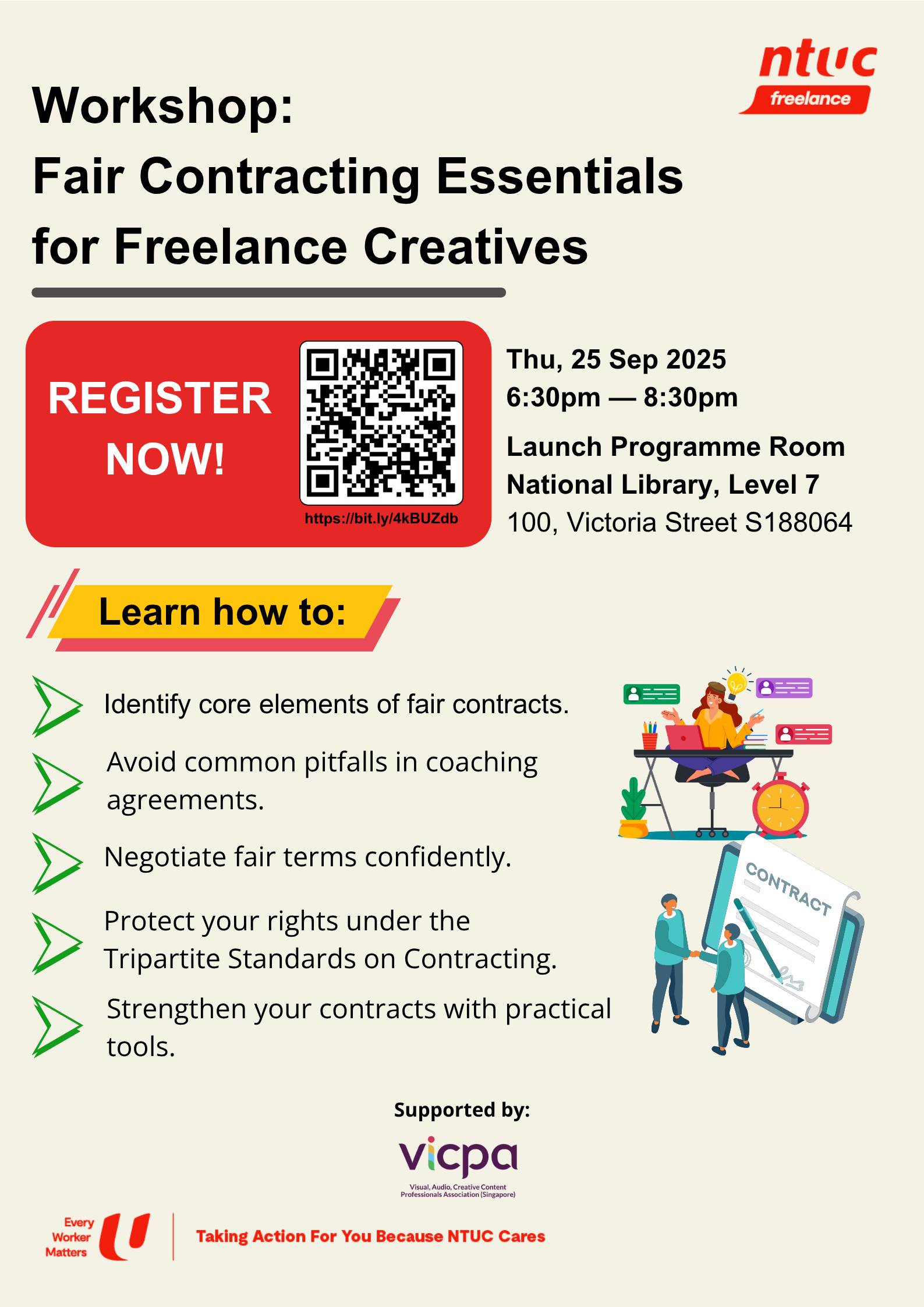 Workshop on Fair Contracting Essentials for Freelance Creatives. Learn how to identify core elements of fair contracts, avoid common pitfalls in creative agreements, negotiate fair terms confidently, strengthen your contracts with practical tools and protect your rights under the Tripartite Standards on Contracting with Self-Employed Persons. The workshop is on 25 Sep 2025, 6.30pm to 8.30pm, at the Launch programme room, Level 7, at the National Library (100 Victoria St S188064).