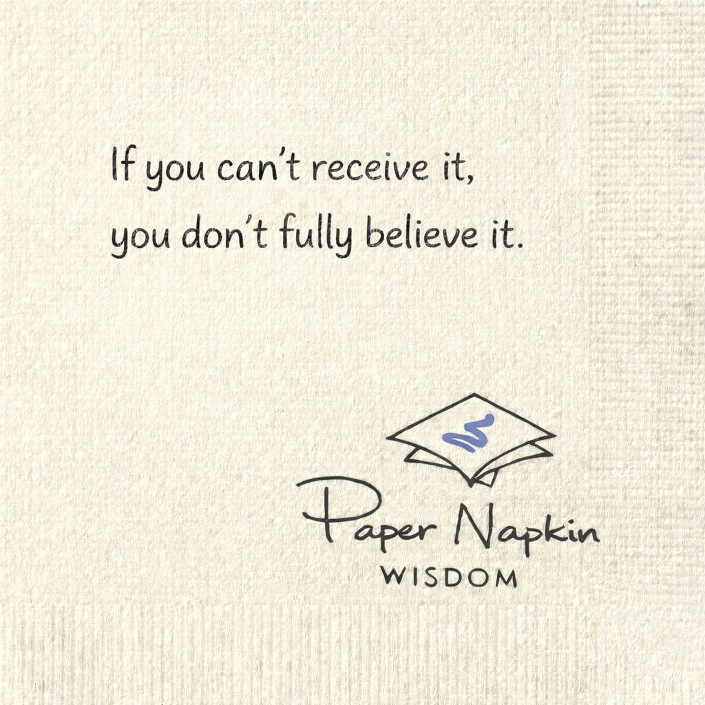 If you can't receive it, you don't fully believe it.