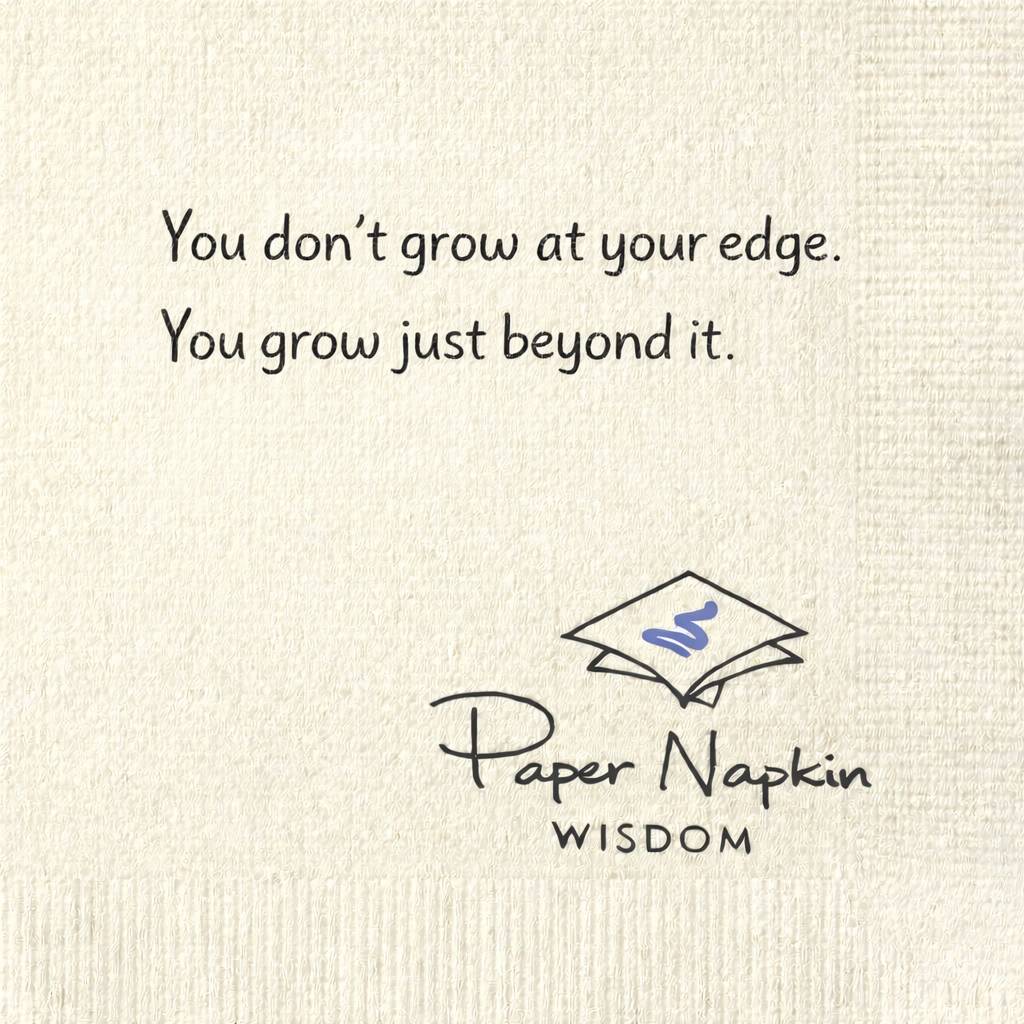 You don't grow at your edge. You grow just beyond it.