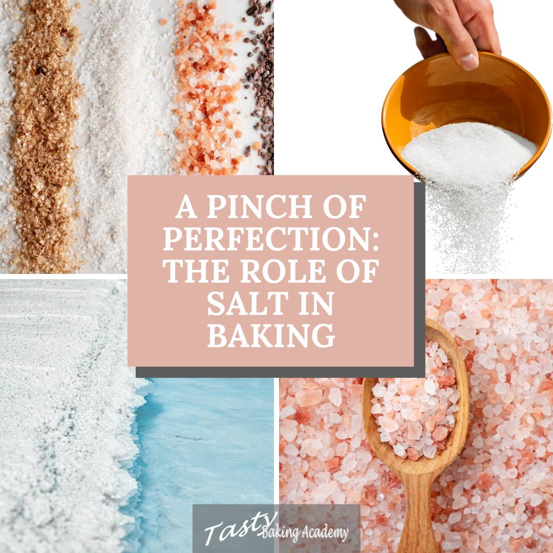 Collage of different salts—sea salt, kosher salt, and pink Himalayan crystals—with a center panel reading “A Pinch of Perfection: Role of Salt in Baking,” plus the Tasty Baking Academy logo.