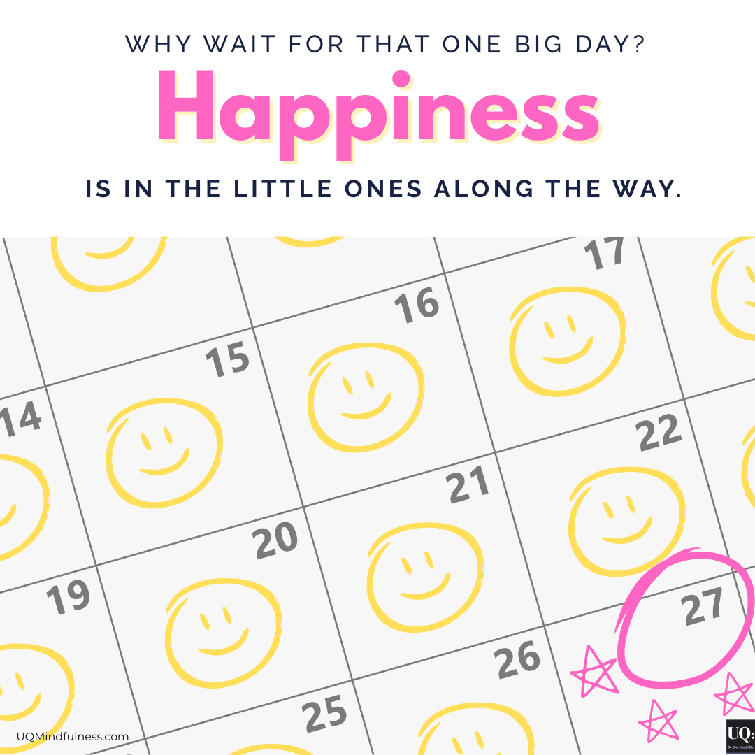 calendar with a date circled and smiley faces leading up to the circled date. Text says "Happiness is in the little ones along the way."