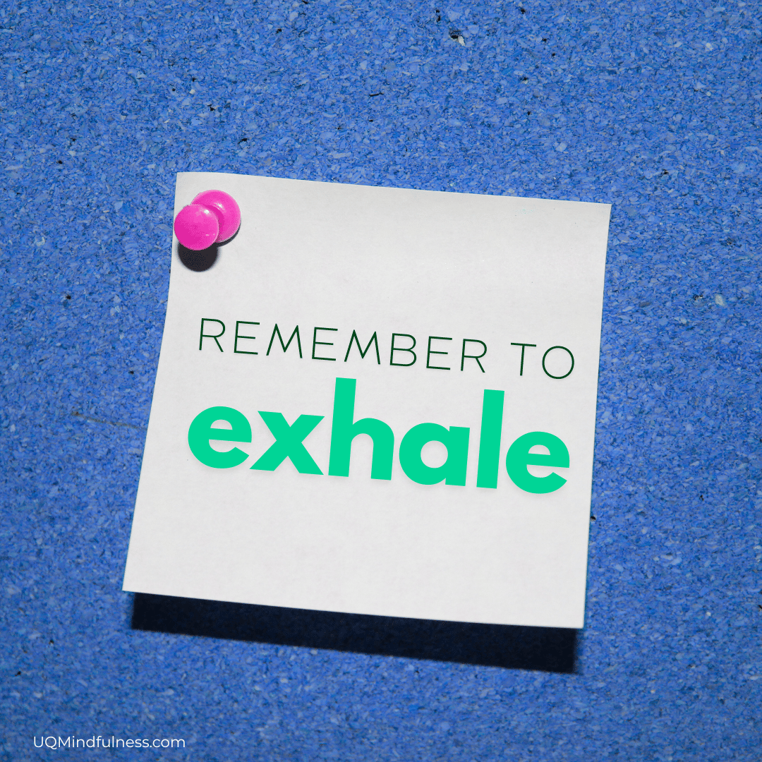 post it with words "remember to exhale"