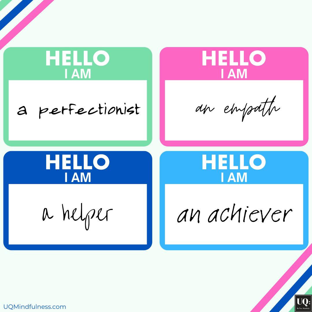 Hello I am name labels: perfectionist, empath, helper, achiever