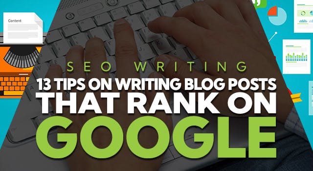 Image of hands typing on a keyboard with the text "SEO writing: 13 tips on writing blog posts that rank on Google"