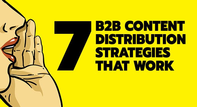 Illustration of someone with their and next to their mouth in a motion that looks like they are whispering with black text that reads "7 B2B Content Distribution Strategies That Work"